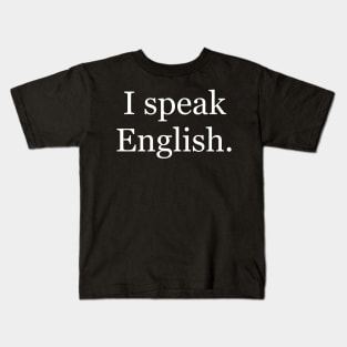 I speak English. Kids T-Shirt